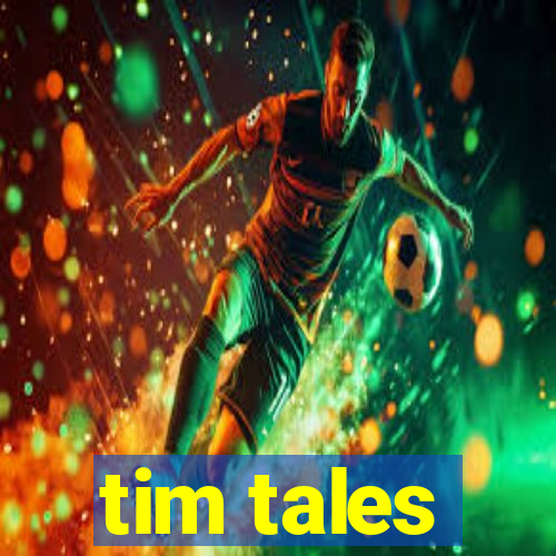 tim tales